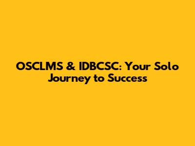 OSCLMS & IDBCSC: Your Solo Journey to Success