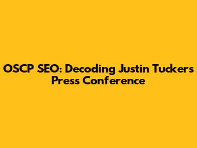 OSCP SEO: Decoding Justin Tucker's Press Conference