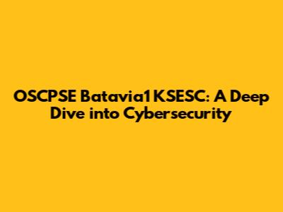 OSCPSE Batavia1 KSESC: A Deep Dive into Cybersecurity
