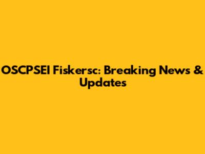 OSCPSEI Fiskersc: Breaking News & Updates