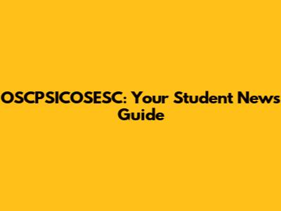OSCPSICOSESC: Your Student News Guide