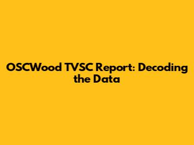 OSCWood TVSC Report: Decoding the Data