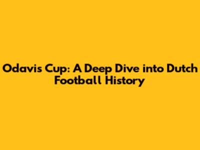 Odavis Cup: A Deep Dive into Dutch Football History