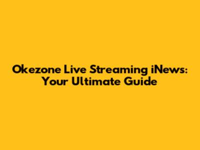 Okezone Live Streaming iNews: Your Ultimate Guide