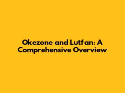 Okezone and Lutfan: A Comprehensive Overview