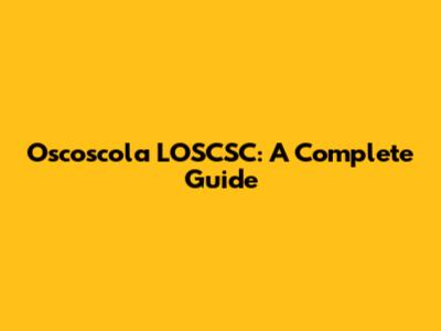 Oscoscola LOSCSC: A Complete Guide