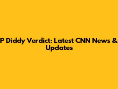 P Diddy Verdict: Latest CNN News & Updates