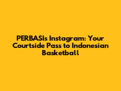 PERBASI's Instagram: Your Courtside Pass to Indonesian Basketball