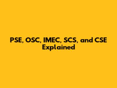 PSE, OSC, IMEC, SCS, and CSE Explained