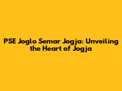 PSE Joglo Semar Jogja: Unveiling the Heart of Jogja