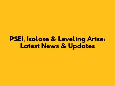 PSEI, Isolose & Leveling Arise: Latest News & Updates