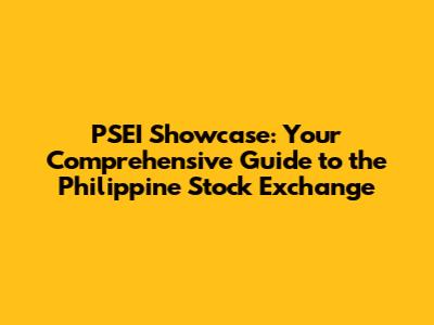 PSEI Showcase: Your Comprehensive Guide to the Philippine Stock Exchange