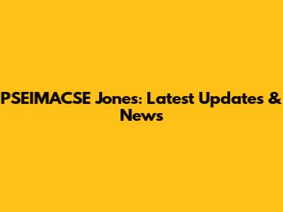 PSEIMACSE Jones: Latest Updates & News