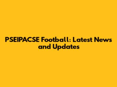PSEIPACSE Football: Latest News and Updates