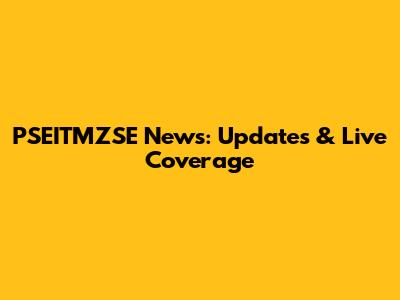 PSEITMZSE News: Updates & Live Coverage