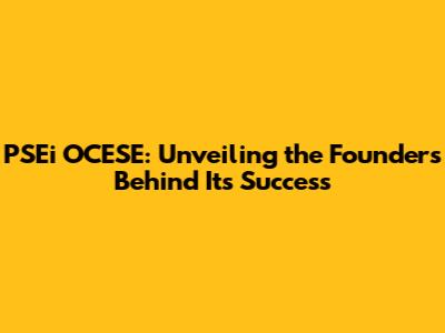 PSEi OCESE: Unveiling the Founders Behind Its Success