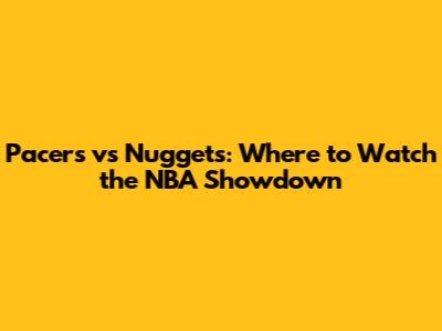 Pacers vs Nuggets: Where to Watch the NBA Showdown
