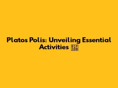 Plato's Polis: Unveiling Essential Activities 🏛️