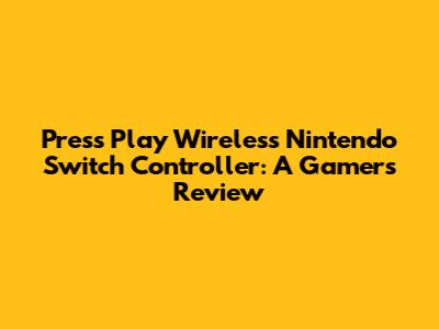 Press Play Wireless Nintendo Switch Controller: A Gamer's Review