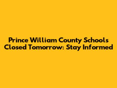 Prince William County Schools Closed Tomorrow: Stay Informed
