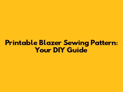 Printable Blazer Sewing Pattern: Your DIY Guide