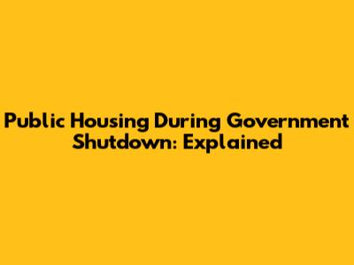 Public Housing During Government Shutdown: Explained