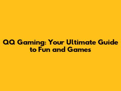 QQ Gaming: Your Ultimate Guide to Fun and Games