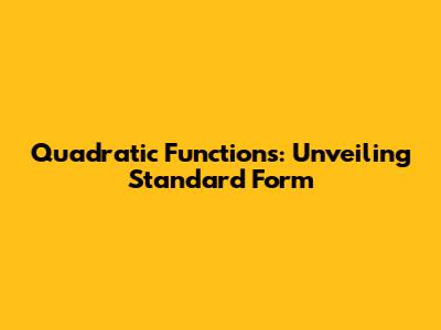 Quadratic Functions: Unveiling Standard Form