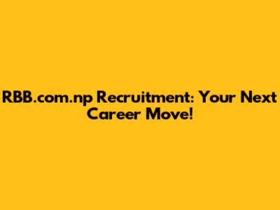 RBB.com.np Recruitment: Your Next Career Move!