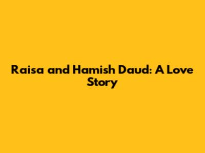 Raisa and Hamish Daud: A Love Story