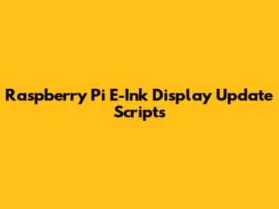 Raspberry Pi E-Ink Display Update Scripts