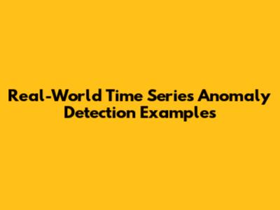 Real-World Time Series Anomaly Detection Examples