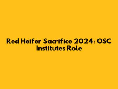 Red Heifer Sacrifice 2024: OSC Institute's Role