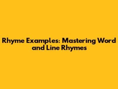 Rhyme Examples: Mastering Word and Line Rhymes
