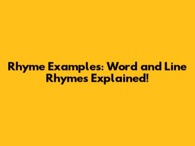 Rhyme Examples: Word and Line Rhymes Explained!