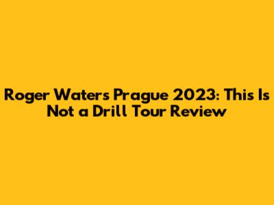 Roger Waters Prague 2023: This Is Not a Drill Tour Review