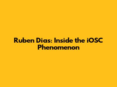 Ruben Dias: Inside the iOSC Phenomenon