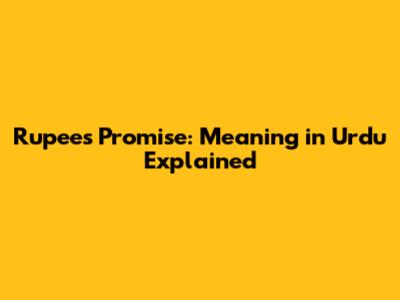 Rupees Promise: Meaning in Urdu Explained