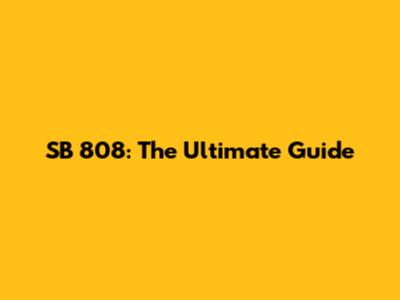SB 808: The Ultimate Guide