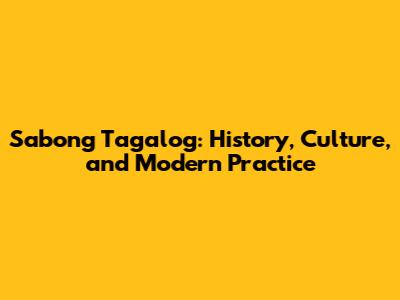 Sabong Tagalog: History, Culture, and Modern Practice