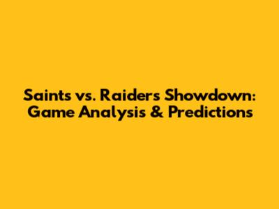 Saints vs. Raiders Showdown: Game Analysis & Predictions