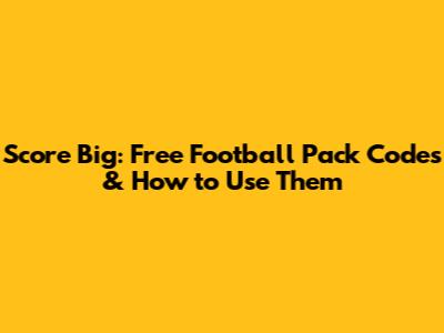 Score Big: Free Football Pack Codes & How to Use Them