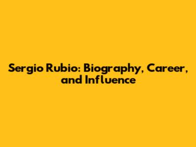 Sergio Rubio: Biography, Career, and Influence