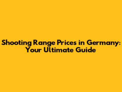 Shooting Range Prices in Germany: Your Ultimate Guide