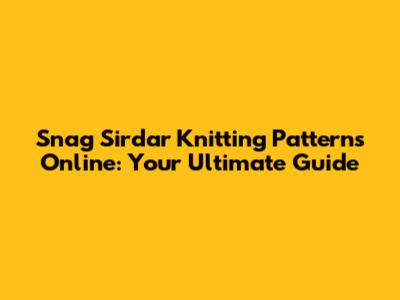 Snag Sirdar Knitting Patterns Online: Your Ultimate Guide