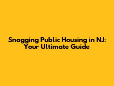 Snagging Public Housing in NJ: Your Ultimate Guide