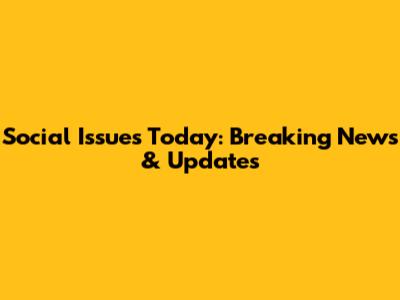 Social Issues Today: Breaking News & Updates