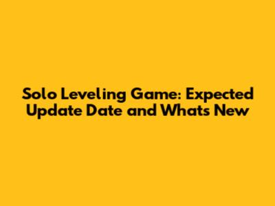 Solo Leveling Game: Expected Update Date and What's New