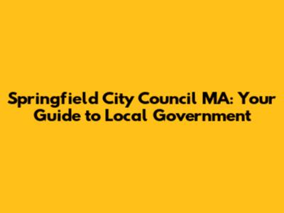 Springfield City Council MA: Your Guide to Local Government