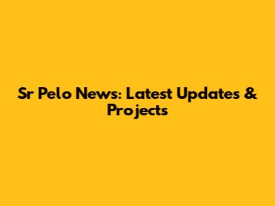 Sr Pelo News: Latest Updates & Projects